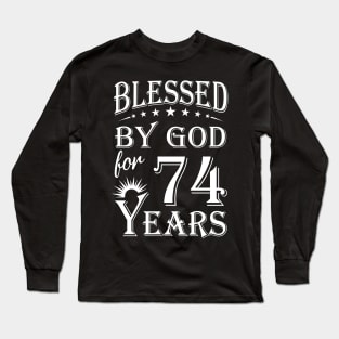 Blessed By God For 74 Years Christian Long Sleeve T-Shirt